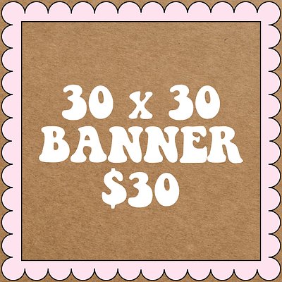 Custom 30x30 Banner