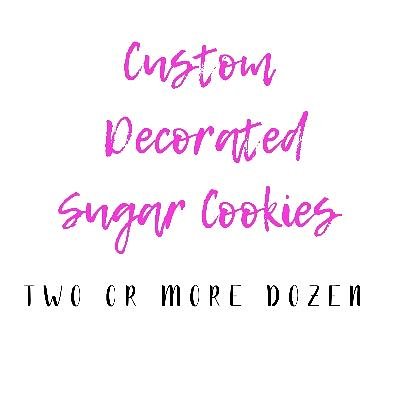Custom Decorated Sugar Cookies 2+ Dozen 