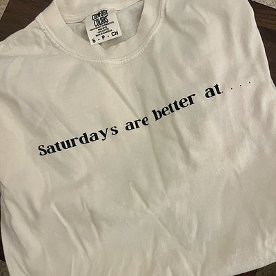 Medium - Saturdays Are Better At…T-Shirt