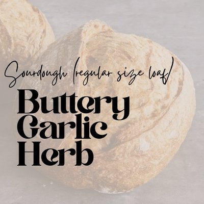 Sourdough Loaf - Buttery Garlic Herb