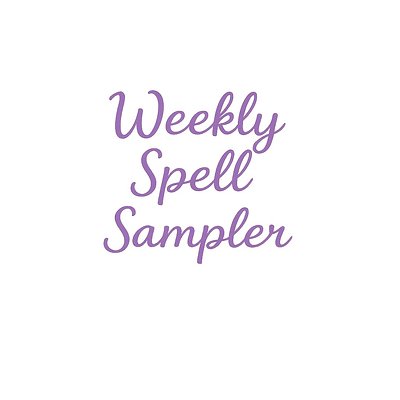 💫 Weekly Spell Sampler 💫