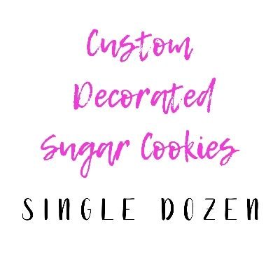 Custom Decorated Sugar Cookies - Single Dozen