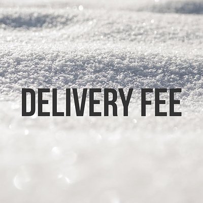 Delivery Fee (Final Price Dependent On Location)