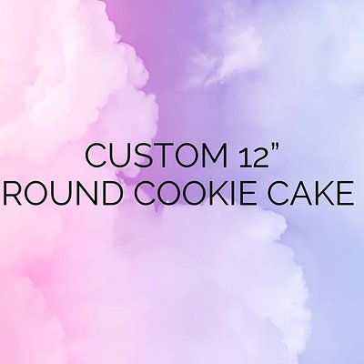 12” Custom Round Cookie Cake 