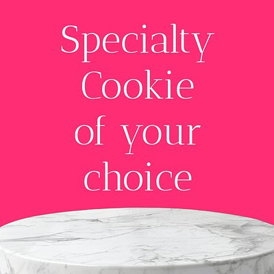 Specialty Cookie of Your Choice