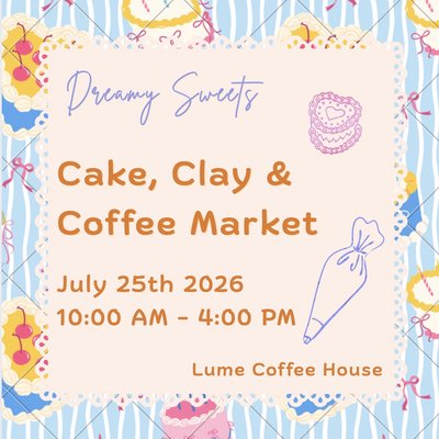 Cake, Clay, & Coffee Event! 