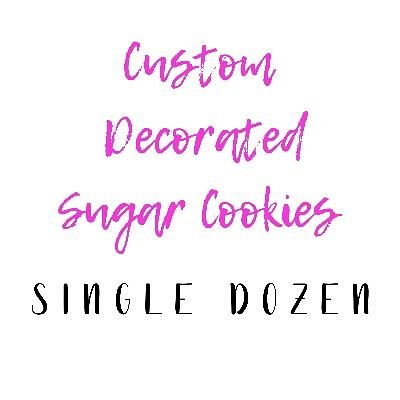 Custom Decorated Sugar Cookies - Single Dozen