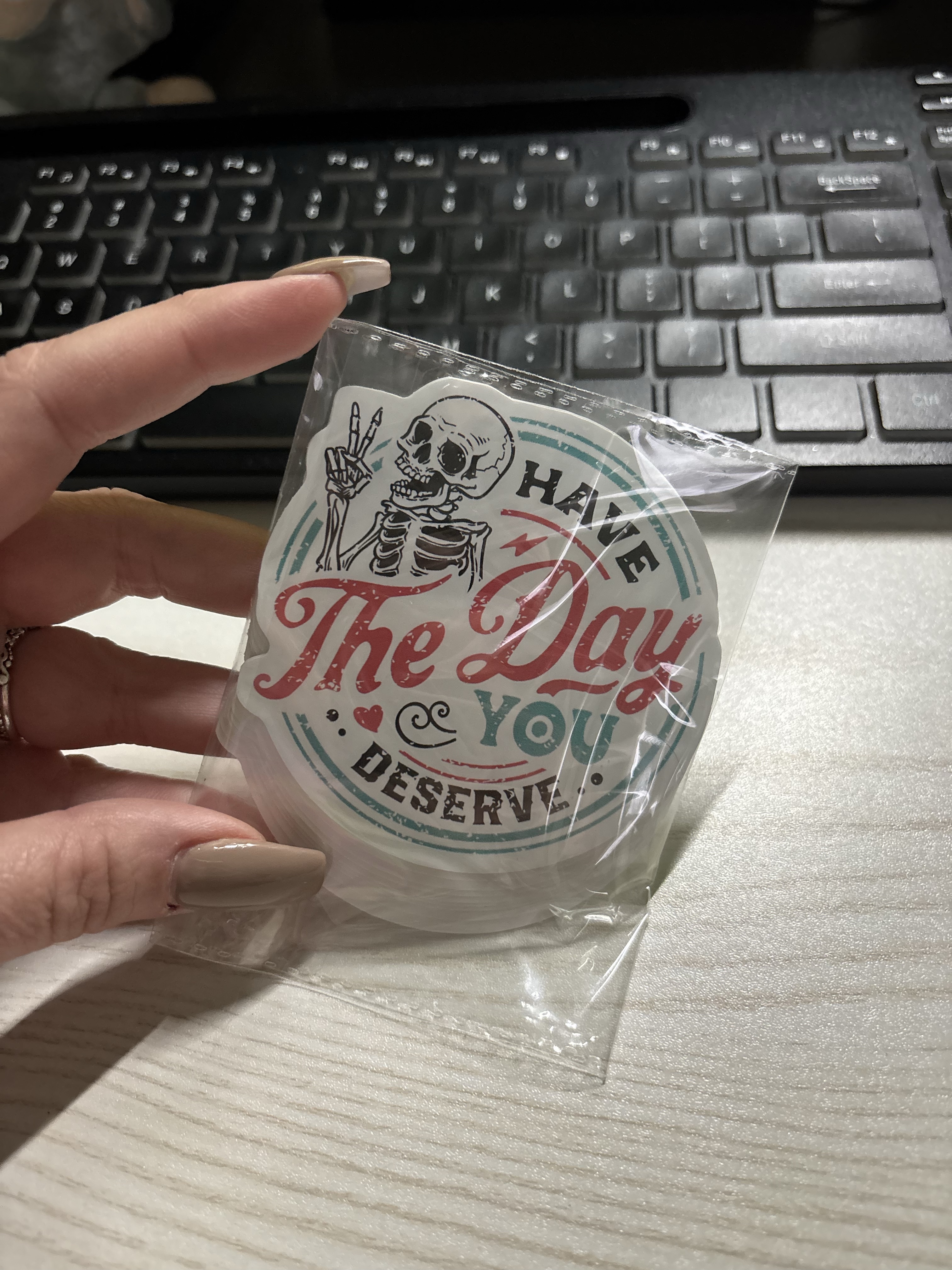 Have The Day Your Deserve Skull Sticker