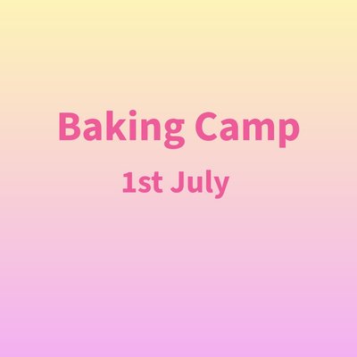 Baking Camp - 1st July