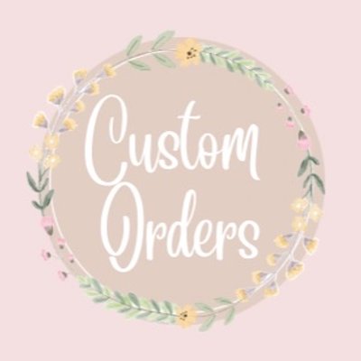 Custom Orders