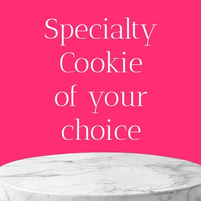 Specialty Cookie of Your Choice