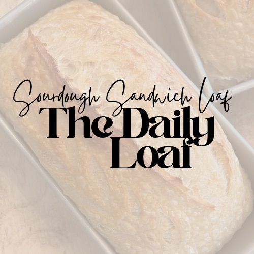 The Daily Loaf - Sourdough Sandwich Bread