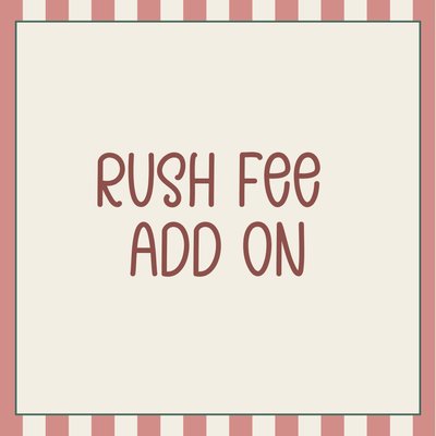 Custom Order Rush Fee