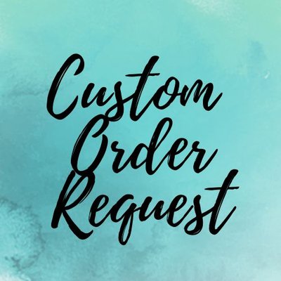 Custom Order Request 