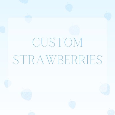 Custom Strawberries