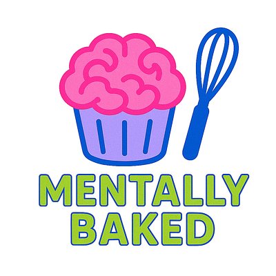 Mentally Baked