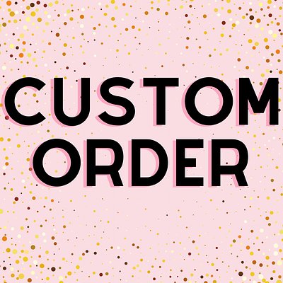 CUSTOM ORDER REQUEST