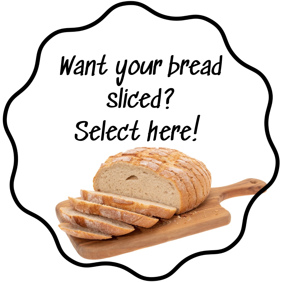Want It Sliced? Click Here And Add $1.00  Per Loaf.