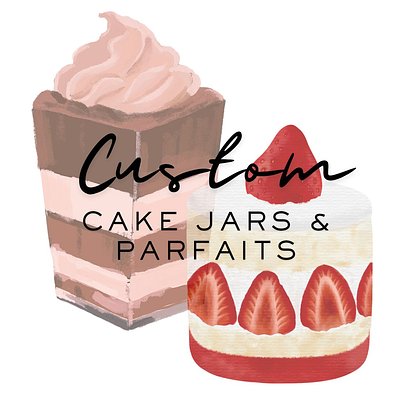 Custom Cake Jars & Parfaits