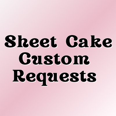 Custom Cake Request (Sheet)