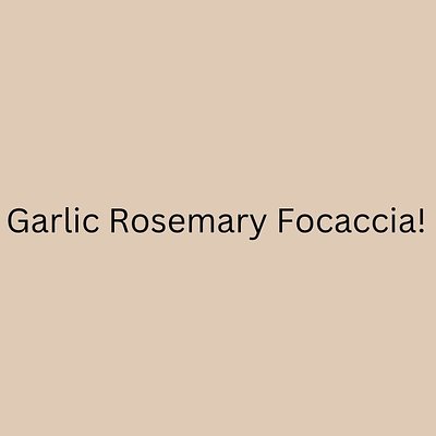 Garlic + Rosemary Focaccia 