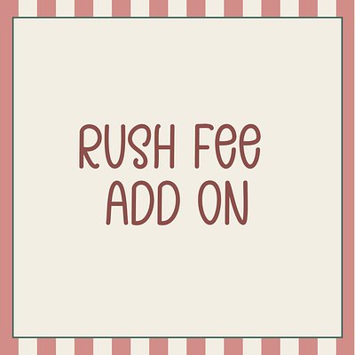 Custom Order Rush Fee
