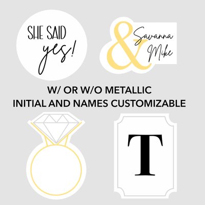 She Said Yes Engagement/Wedding- With Metallic