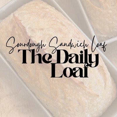 The Daily Loaf - Sourdough Sandwich Bread
