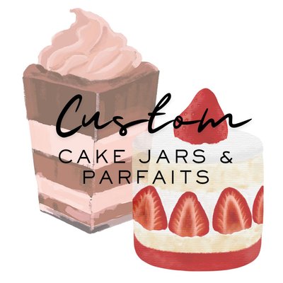 Custom Cake Jars & Parfaits