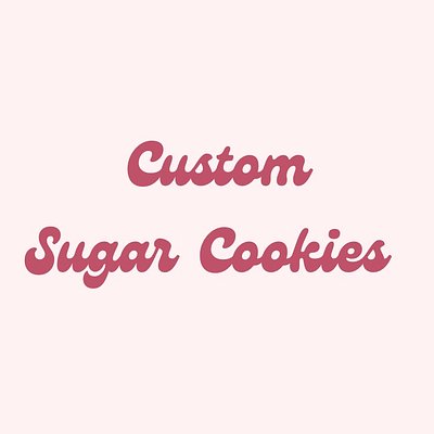 Custom Sugar Cookies 