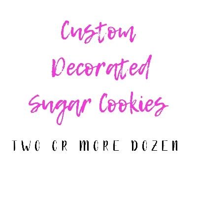Custom Decorated Sugar Cookies 2+ Dozen 