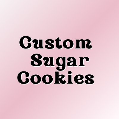 Custom Sugar Cookies