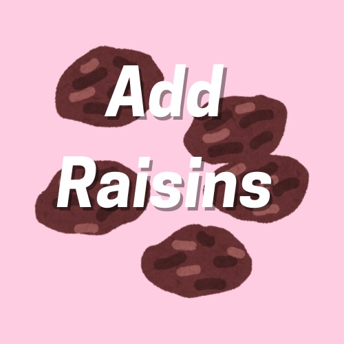 Add Raisins 