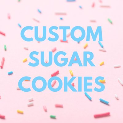 Custom Sugar Cookies