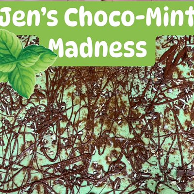 “Jen’s Choco-Mint Madness”