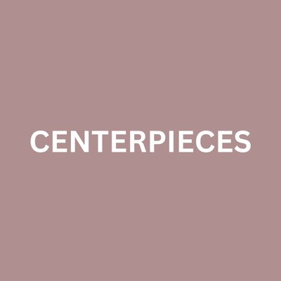 Centerpieces 