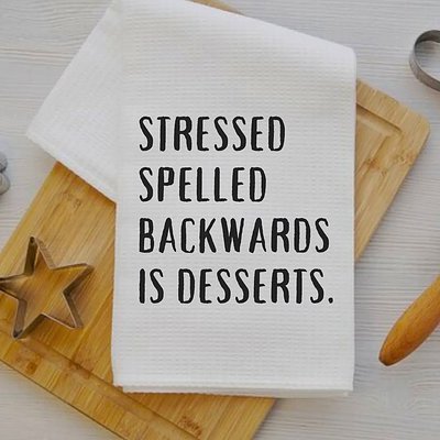 Stressed spelled backwards is Dessert Towel