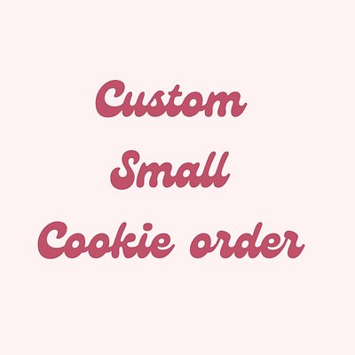 Custom Small Cookie Order 1/2 Dozen 