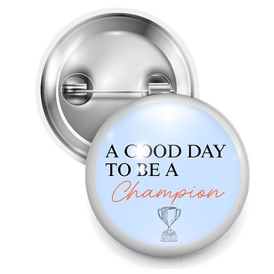 A Good Day To Be A Champion Wearable Button Pin In Blue 