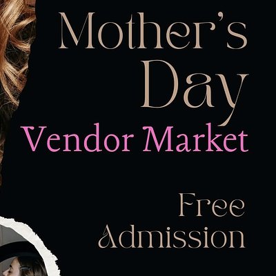 May 9th: Mother’s Day Vendor Market