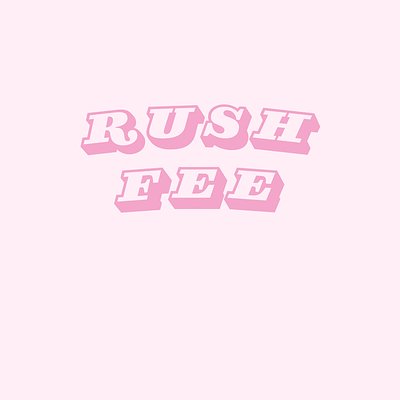 RUSH FEE