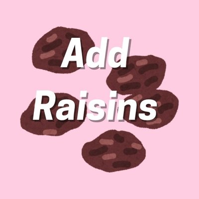 Add Raisins 