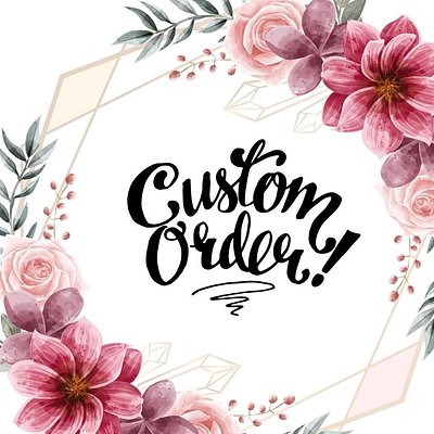 CUSTOM ORDER