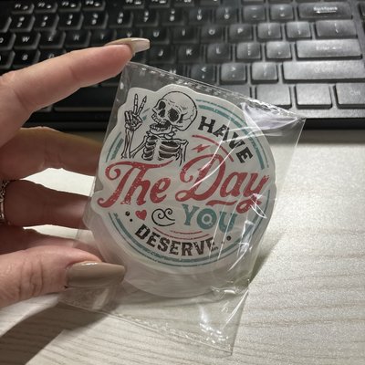 Have The Day Your Deserve Skull Sticker