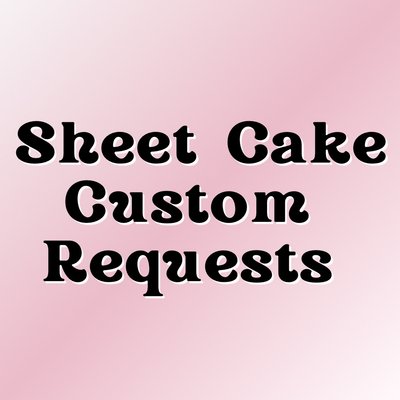 Custom Cake Request (Sheet)