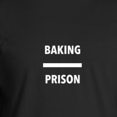 Baking over prison 