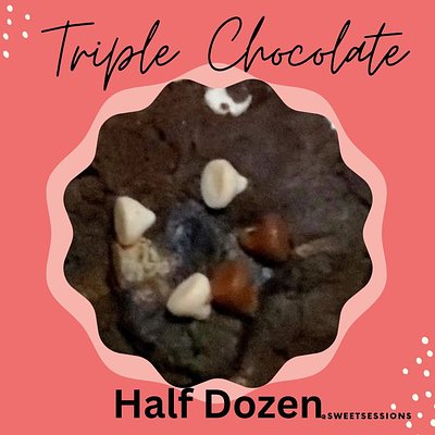 Half Dozen- Triple Chocolate Protein Cookie