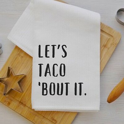 Let’s Taco ‘Bout It Towel